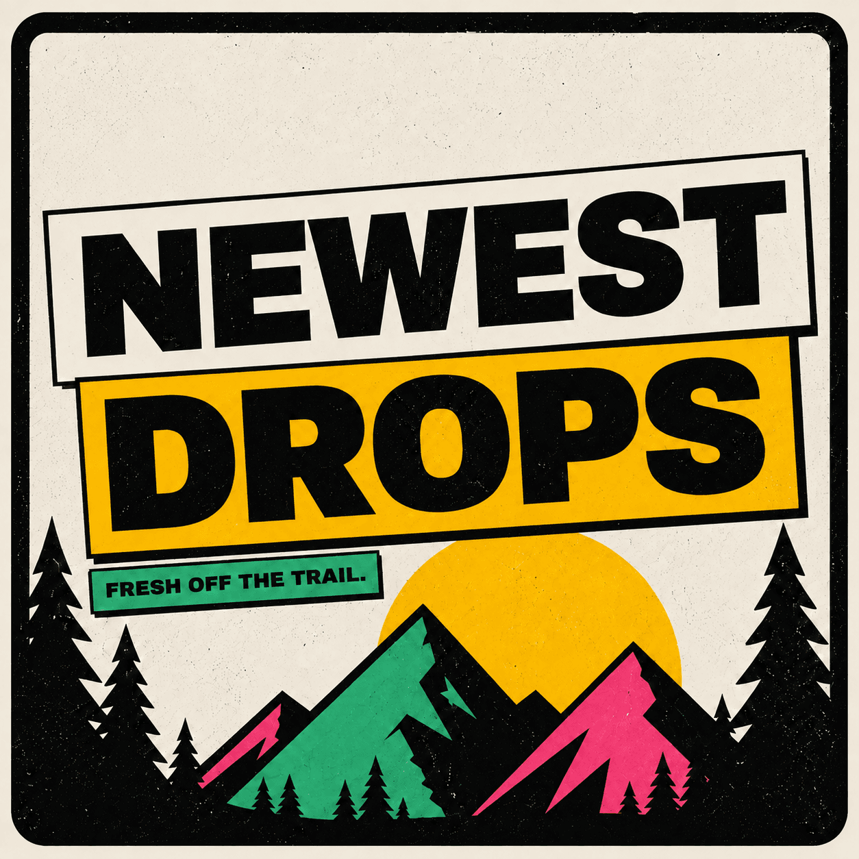 Newest Drops